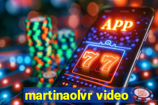 martinaolvr video